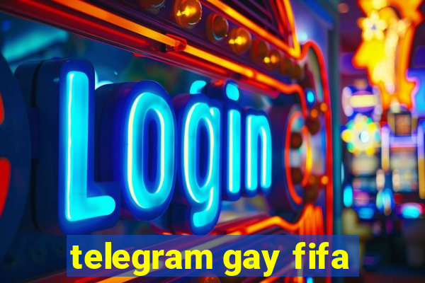 telegram gay fifa